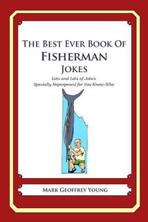 The Best Ever Book of Fisherman Jokes de Mark Geoffrey Young