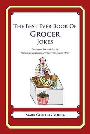 The Best Ever Book of Grocer Jokes de Mark Geoffrey Young