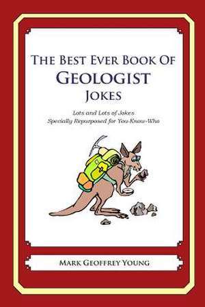 The Best Ever Book of Geologist Jokes de Mark Geoffrey Young