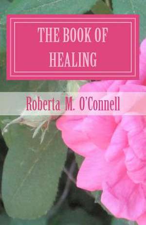 The Book of Healing de Roberta M. O'Connell