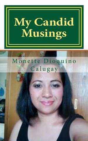 My Candid Musings de Monette Dioquino Calugay