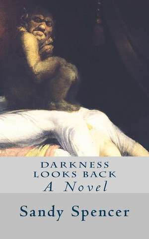 Darkness Looks Back de Sandy Spencer