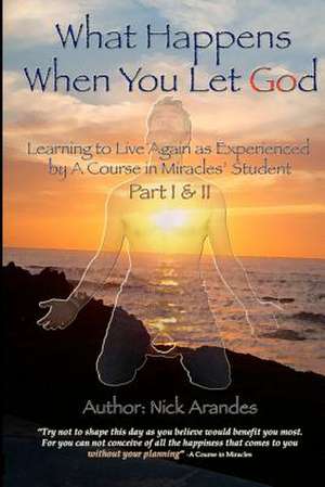 What Happens When You Let God (Part I & II) de Nick Arandes