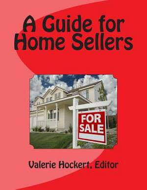 A Guide for Home Sellers de Valerie Hockert Editor