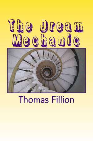 The Dream Mechanic de Thomas Fillion