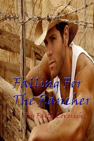 Falling for the Rancher de Faith Loveright