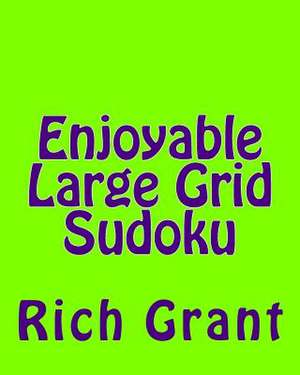 Enjoyable Large Grid Sudoku de Rich Grant