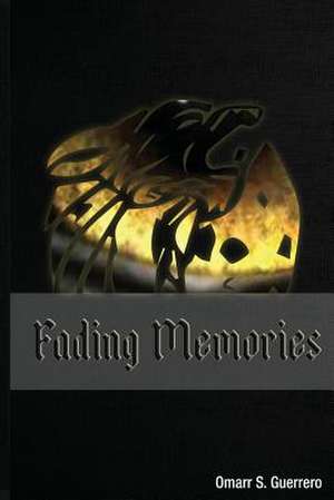 Fading Memories de Omarr S. Guerrero