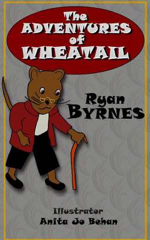 The Adventures of Wheatail de Ryan Byrnes