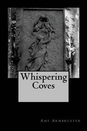 Whispering Coves de Mrs Amy Armbruster