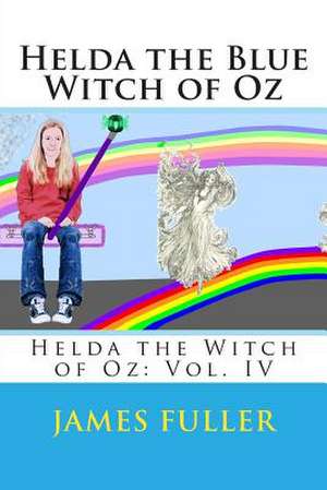 Helda the Blue Witch of Oz de James L. Fuller