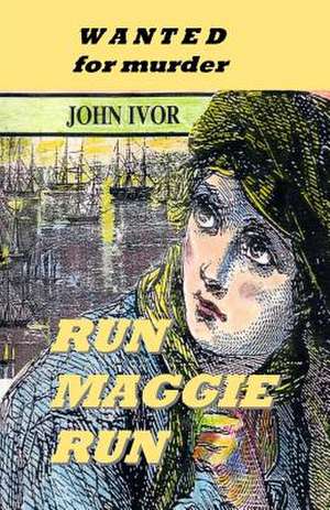 Run Maggie Run de John Ivor