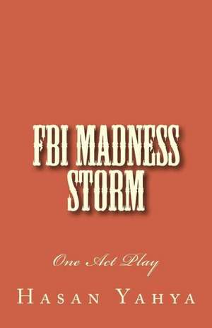 FBI Madness Storm: One Act Play de Hasan Yahya