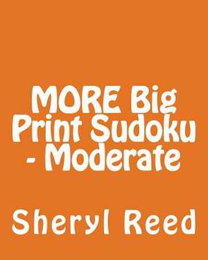 More Big Print Sudoku - Moderate de Sheryl Reed