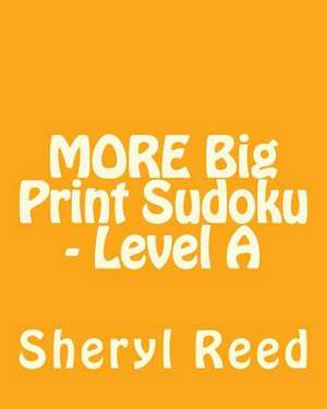 More Big Print Sudoku - Level a de Sheryl Reed