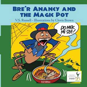 Bre'r Anancy and the Magic Pot de V. S. Russell