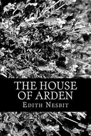 The House of Arden de Edith Nesbit