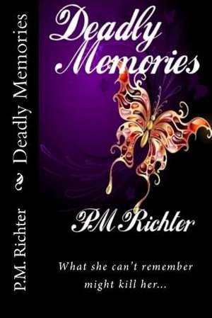 Deadly Memories de P. M. Richter