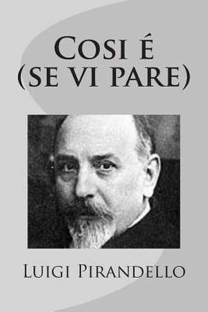 Cosi E (Se VI Pare) de Luigi Pirandello