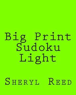 Big Print Sudoku Light de Sheryl Reed