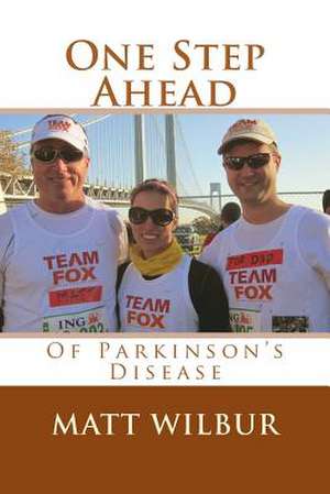 One Step Ahead of Parkinson's Disease de Matt Wilbur