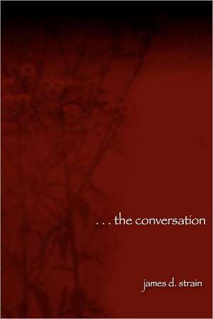 The Conversation: Lectionary Liturgies for Year C de James Strain