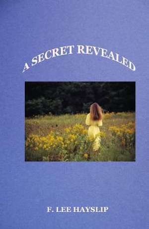 A Secret Revealed de F. Lee Hayslip