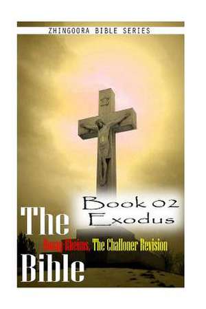 The Bible Douay-Rheims, the Challoner Revision - Book 02 Exodus de Zhingoora Bible Series