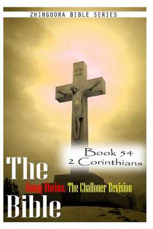 The Bible Douay-Rheims, the Challoner Revision- Book 54 2 Corinthians de Zhingoora Bible Series