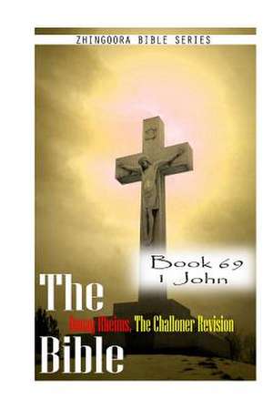 The Bible Douay-Rheims, the Challoner Revision- Book 69 1 John de Zhingoora Bible Series