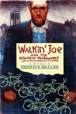 Walkin' Joe and the Midnight Marauders de Dennis R. Waller