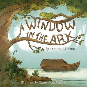 A Window in the Ark de Rachel E. Debus