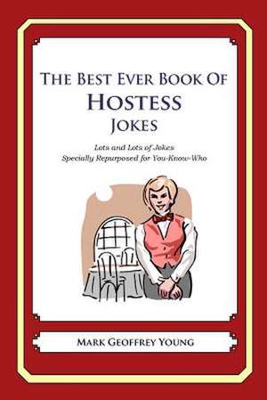 The Best Ever Book of Hostess Jokes de Mark Geoffrey Young