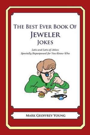 The Best Ever Book of Jeweler Jokes de Mark Geoffrey Young