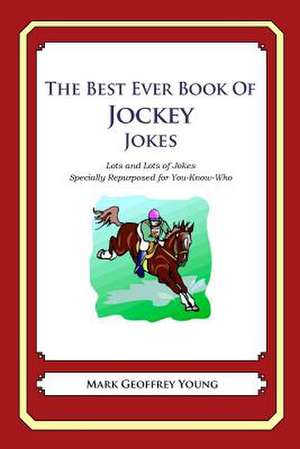 The Best Ever Book of Jockey Jokes de Mark Geoffrey Young