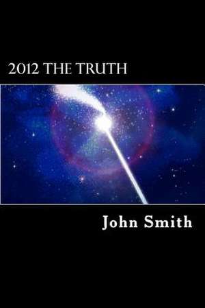 2012 the Truth de Dr John Smith