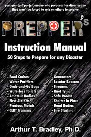 Prepper's Instruction Manual de Dr Arthur T. Bradley