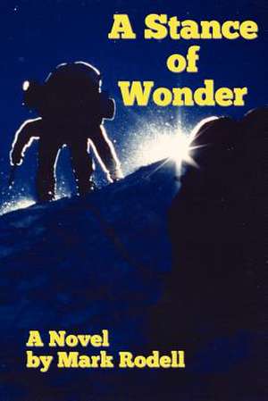 A Stance of Wonder de MR Mark Conrad Rodell