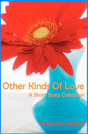 Other Kinds of Love de Stephanie Haddad