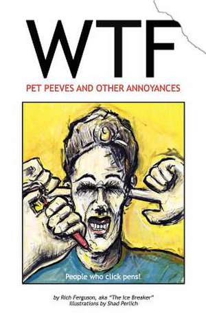 Wtf - Pet Peeves and Other Annoyances de Rich Ferguson