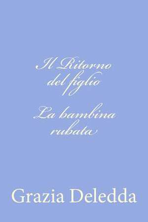 Il Ritorno del Figlio - La Bambina Rubata de Grazia Deledda