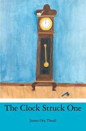 The Clock Struck One de James Ory Theall