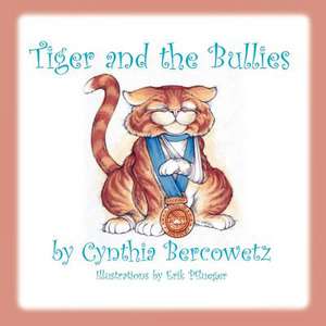 Tiger and the Bullies de Cynthia Bercowetz