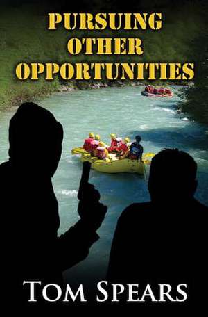 Pursuing Other Opportunities de Tom Spears