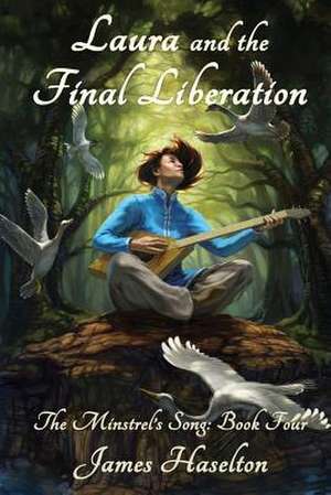 Laura and the Final Liberation de MR James C. Haselton