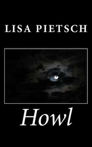 Howl de Lisa Pietsch