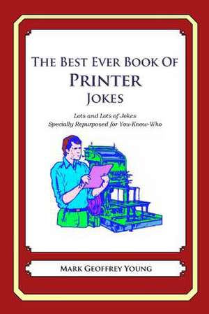 The Best Ever Book of Printer Jokes de Mark Geoffrey Young