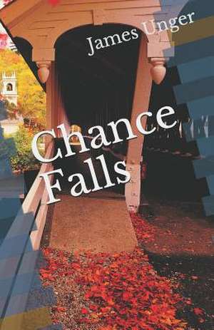 Chance Falls de James Unger