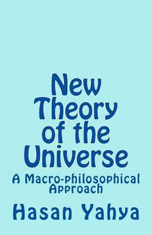 New Theory of the Universe de Hasan Yahya