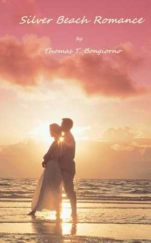 Silver Beach Romance de Thomas T. Bongiorno